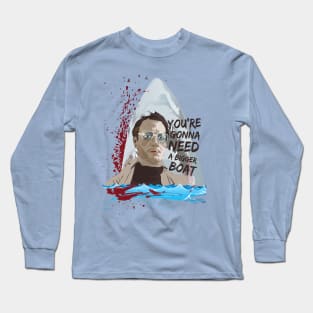 You're gonna need a bigger boat Long Sleeve T-Shirt